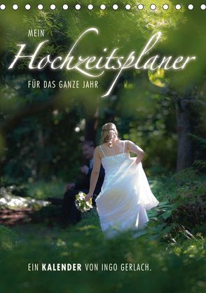 Mein Hochzeitsplaner für das ganze Jahr. (Tischkalender 2019 DIN A5 hoch) von Gerlach,  Ingo