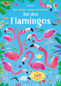 Mein Immer-wieder-Stickerbuch: Bei den Flamingos von Lucas,  Gareth, Robson,  Kirsteen