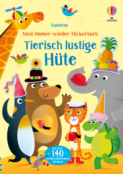 Mein Immer-wieder-Stickerbuch: Tierisch lustige Hüte von Greenwell,  Jessica, Lucas,  Gareth