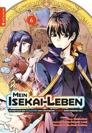 Mein Isekai-Leben – Mit der Hilfe von Schleimen zum mächtigsten Magier einer anderen Welt 06 von Friendly Land, Kazabana,  Huuka, Kuhn,  Jan Lukas, Shinkoshoto