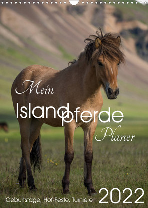 Mein ISLANDPFERDE Planer – Geburtstage, Hof-Feste, Turniere (Wandkalender 2022 DIN A3 hoch) von van der Wiel www.kalender-atelier.de,  Irma