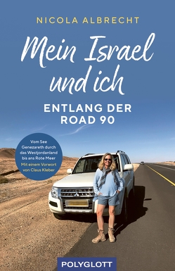 Mein Israel und ich – entlang der Road 90 von Albrecht,  Nicola