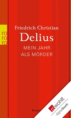 Mein Jahr als Mörder von Delius,  Friedrich Christian