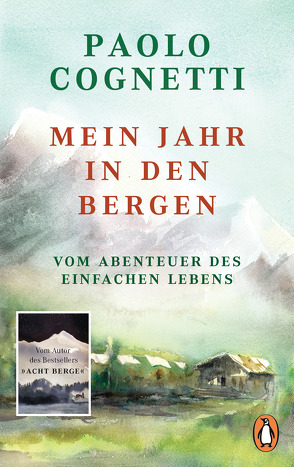 Mein Jahr in den Bergen von Cognetti,  Paolo, Sauser,  Barbara