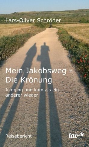Mein Jakobsweg – Die Krönung von Schröder,  Lars-Oliver