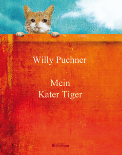 Mein Kater Tiger von Puchner,  Willy