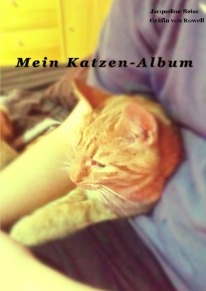 Mein Katzen – Album von Gräfin von Rowell,  Jacqueline Reise