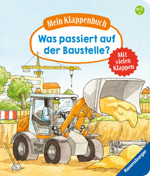 Mein Klappenbuch: Was passiert auf der Baustelle? von Gernhäuser,  Susanne, Rupp,  Dominik