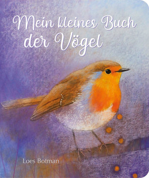 Mein kleines Buch der Vögel von Botman,  Loes