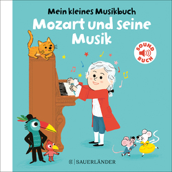 Mein kleines Musikbuch – Mozart und seine Musik von Roederer,  Charlotte