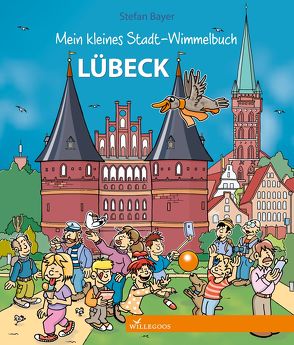 Mein kleines Stadt-Wimmelbuch Lübeck von Bayer,  Stefan