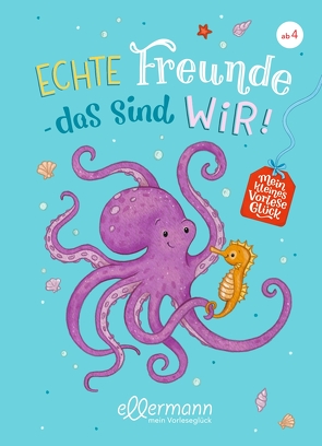 Mein kleines Vorleseglück. Echte Freunde – das sind wir! von Arold,  Marliese, Paehl,  Nora, Schroeder,  Gerhard