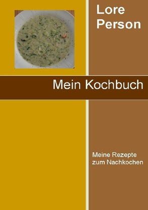 Mein Kochbuch von Person,  Lore