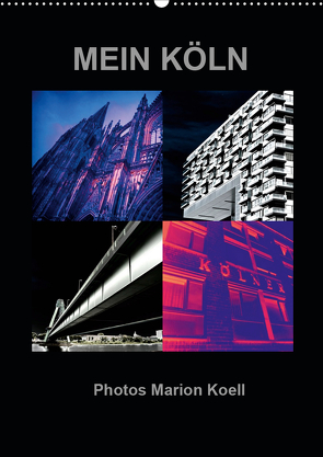 MEIN KÖLN Photos Marion Koell (Wandkalender 2021 DIN A2 hoch) von KOELL,  MARION