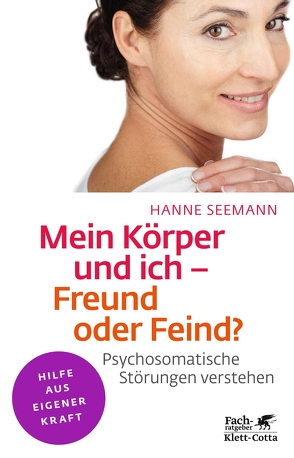 Mein Körper und ich – Freund oder Feind? (Klett-Cotta Leben!) von Seemann,  Hanne