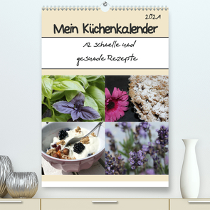 Mein Küchenkalender: 12 schnelle und gesunde Rezepte (Premium, hochwertiger DIN A2 Wandkalender 2021, Kunstdruck in Hochglanz) von Peterz,  Nina