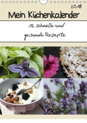 Mein Küchenkalender: 12 schnelle und gesunde Rezepte (Wandkalender 2018 DIN A4 hoch) von Peterz,  Nina