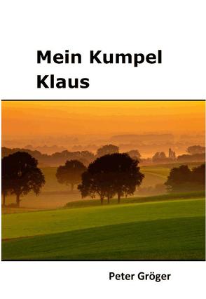 Mein Kumpel Klaus von Groeger,  Peter