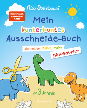 Mein kunterbuntes Ausschneidebuch – Dinosaurier. Schneiden, kleben, malen für Kinder ab 3 Jahren. Mit Scherenführerschein von Sternbaum,  Nico