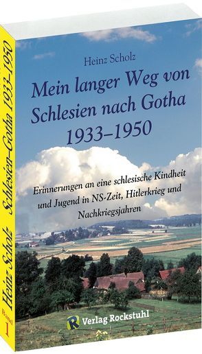 Mein langer Weg von Schlesien nach Gotha 1933–1950 von Rockstuhl,  Harald, Scholz,  Heinz