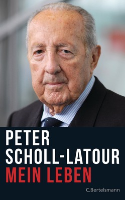 Mein Leben von Scholl-Latour,  Peter