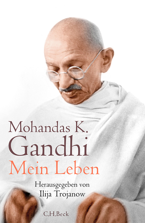 Mein Leben von Gandhi,  Mohandas K., Trojanow,  Ilija, Urban,  Susann