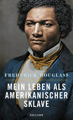 Mein Leben als amerikanischer Sklave von Douglass,  Frederick, Oeser,  Hans-Christian, Spahn,  Hannah