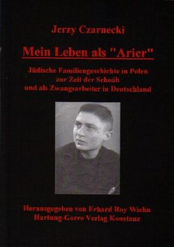 Mein Leben als „Arier“ von Czarnecki,  Jerzy, Wiehn,  Erhard R