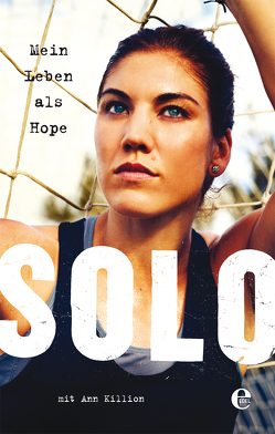 Mein Leben als Hope Solo von Killion,  Ann, Solo,  Hope