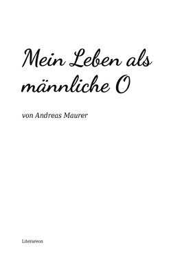 Mein Leben als männliche O von Maurer,  Andreas