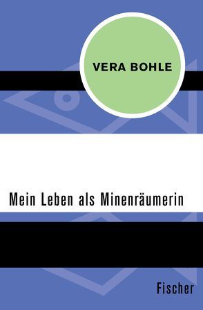 Mein Leben als Minenräumerin von Bohle,  Vera