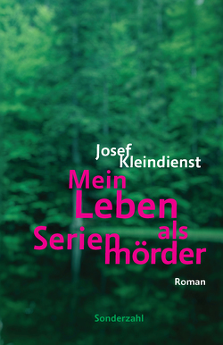 Mein Leben als Serienmörder von Kleindienst,  Josef