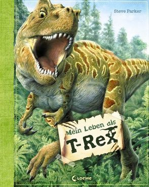Mein Leben als T-Rex von Kröll,  Tatjana, Parker,  Steve, Scott,  Peter David