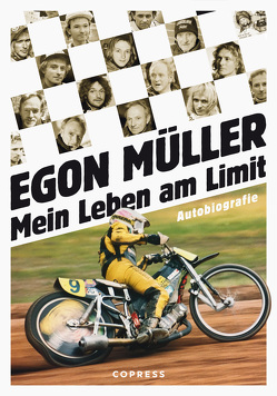 Mein Leben am Limit. Autobiografie des Speedway-Grand Signeur. von Müller,  Egon