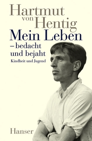 Mein Leben – bedacht und bejaht von Hentig,  Hartmut von