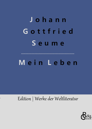 Mein Leben von Gröls-Verlag,  Redaktion, Seume,  Johann Gottfried