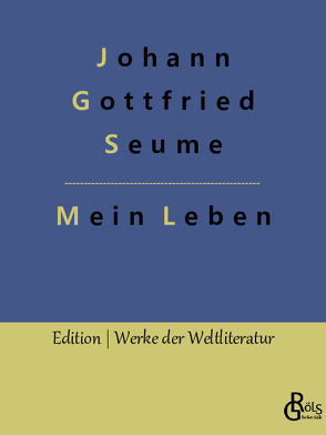 Mein Leben von Gröls-Verlag,  Redaktion, Seume,  Johann Gottfried