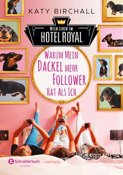 Mein Leben im Hotel Royal – Warum mein Dackel mehr Follower hat als ich von Birchall,  Katy, Spangler,  Bettina