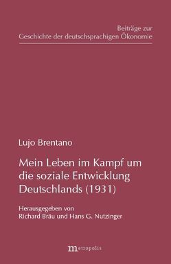 Mein Leben im Kampf um die soziale Entwicklung Deutschlands (1931) von Bräu,  Richard, Brentano,  Lujo, Nutzinger,  Hans G