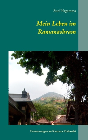 Mein Leben im Ramanashram von Nagamma,  Suri