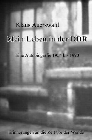 Mein Leben in der DDR von Auerswald,  Klaus