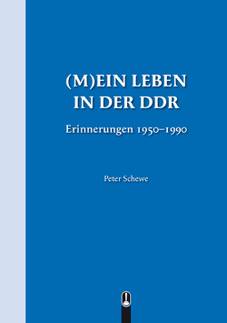 (M)EIN LEBEN IN DER DDR von Schewe,  Peter