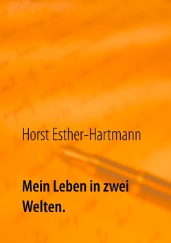 Mein Leben in zwei Welten von Esther-Hartmann,  Horst