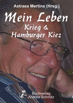 Mein Leben – Krieg & Hamburger Kiez von Mertins,  Astraea