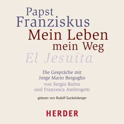 Mein Leben – mein Weg von Franziskus I., Guckelsberger,  Rudolf