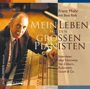 Mein Leben mit den großen Pianisten von Mohr,  Franz, Rink,  Beat