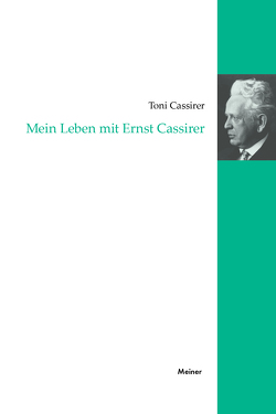 Mein Leben mit Ernst Cassirer von Cassirer,  Peter, Cassirer,  Toni