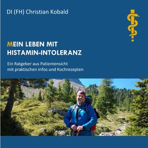 (M)ein Leben mit Histamin-Intoleranz von Kobald,  Christian