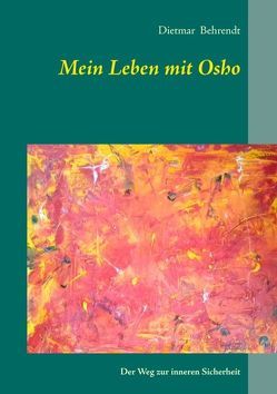 Mein Leben mit Osho von Behrendt,  Dietmar