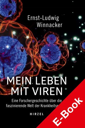 Mein Leben mit Viren von Winnacker,  Ernst-Ludwig